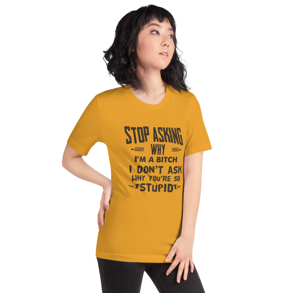 Stop Asking Me Why Short-Sleeve T-Shirt