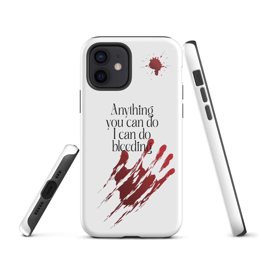 Anything You Can Do, I Can Do Bleeding - Tough iPhone case