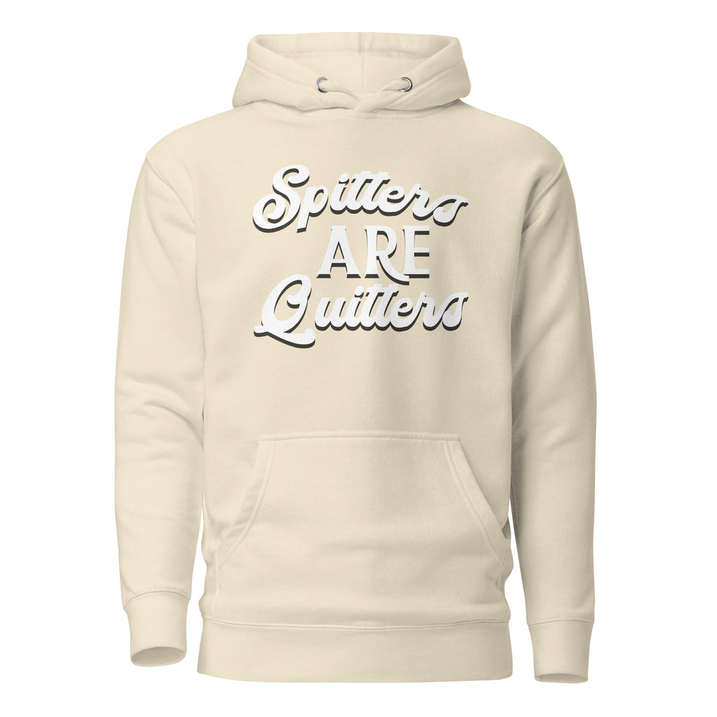 Spitters are Quitters Unisex Hoodie