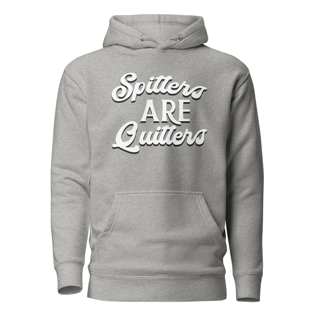 Spitters are Quitters Unisex Hoodie