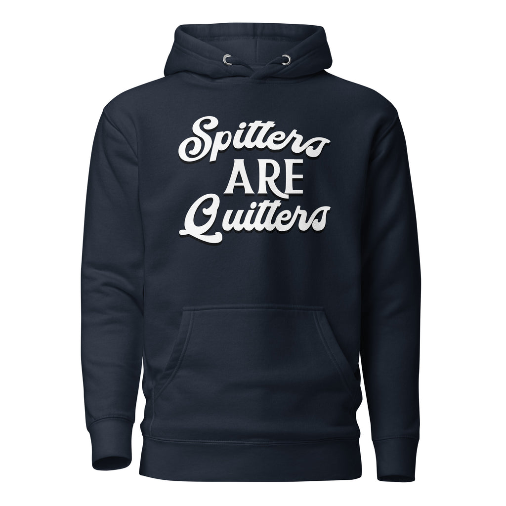 Spitters are Quitters Unisex Hoodie