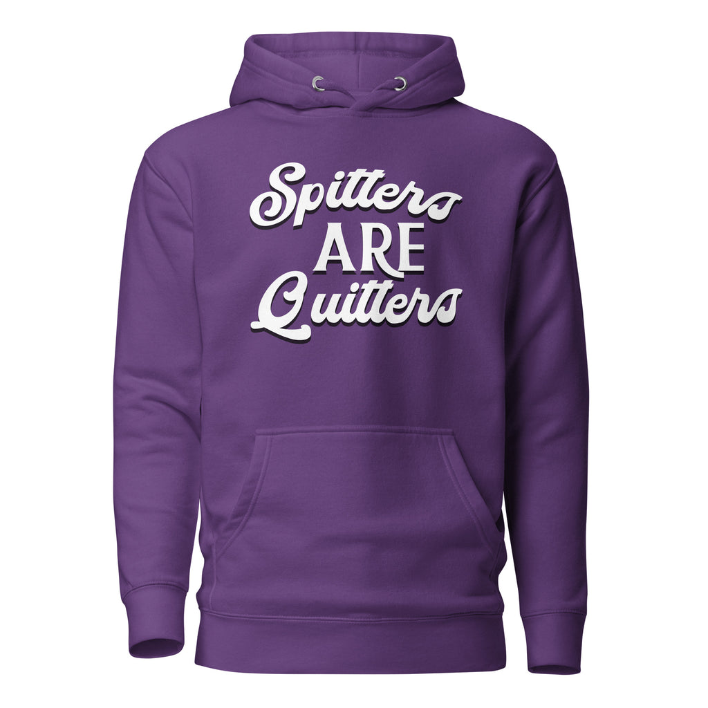 Spitters are Quitters Unisex Hoodie