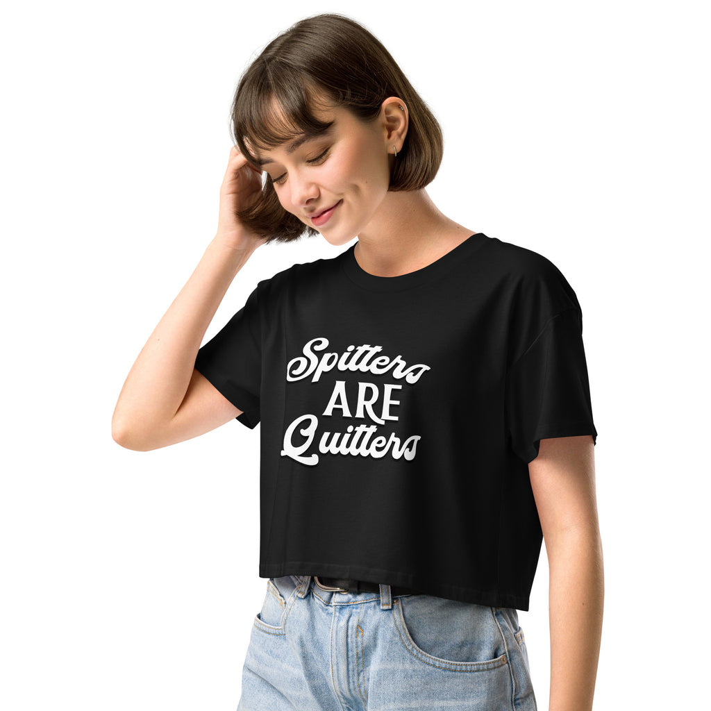 Spitters are Quitters women’s crop top