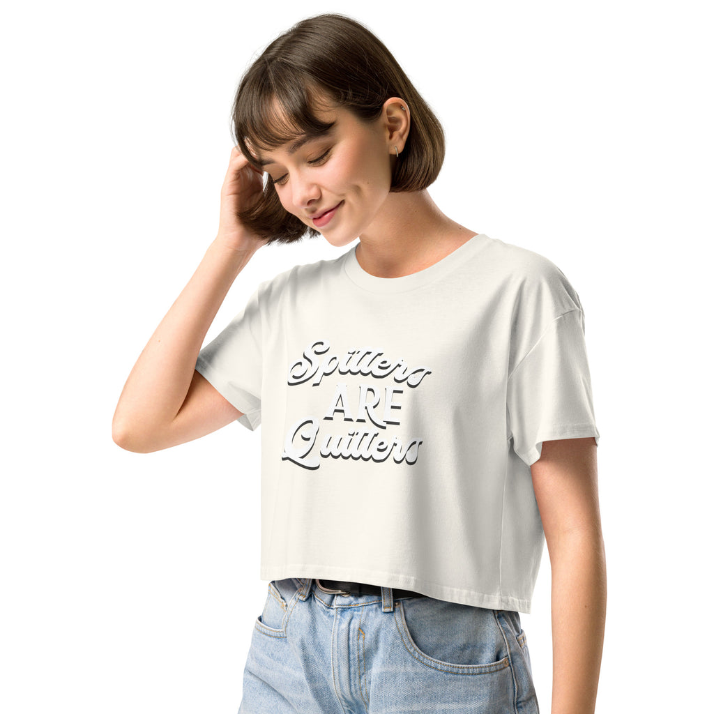 Spitters are Quitters women’s crop top