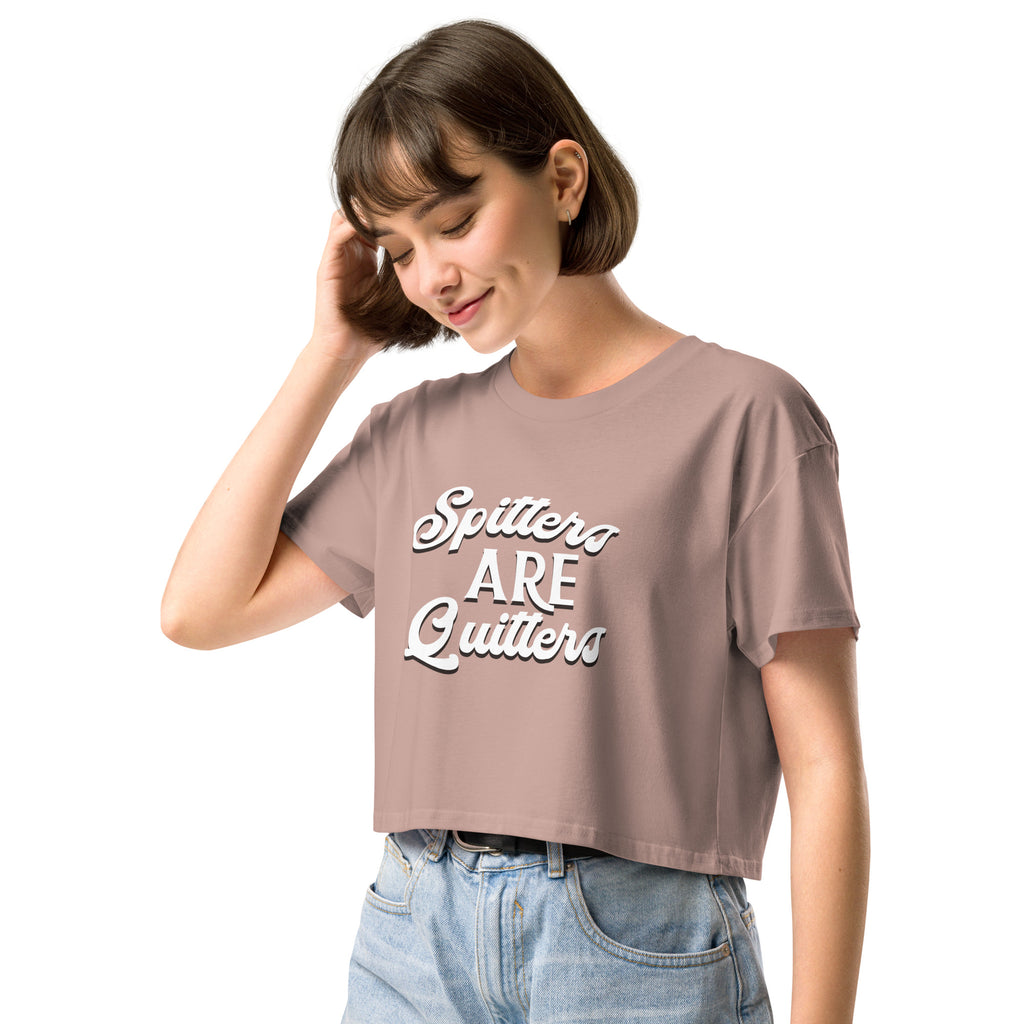 Spitters are Quitters women’s crop top