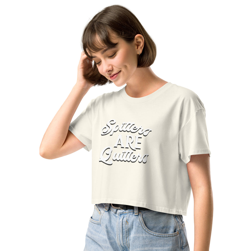 Spitters are Quitters women’s crop top