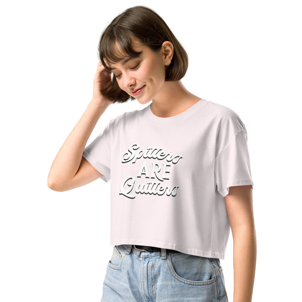 Spitters are Quitters women’s crop top