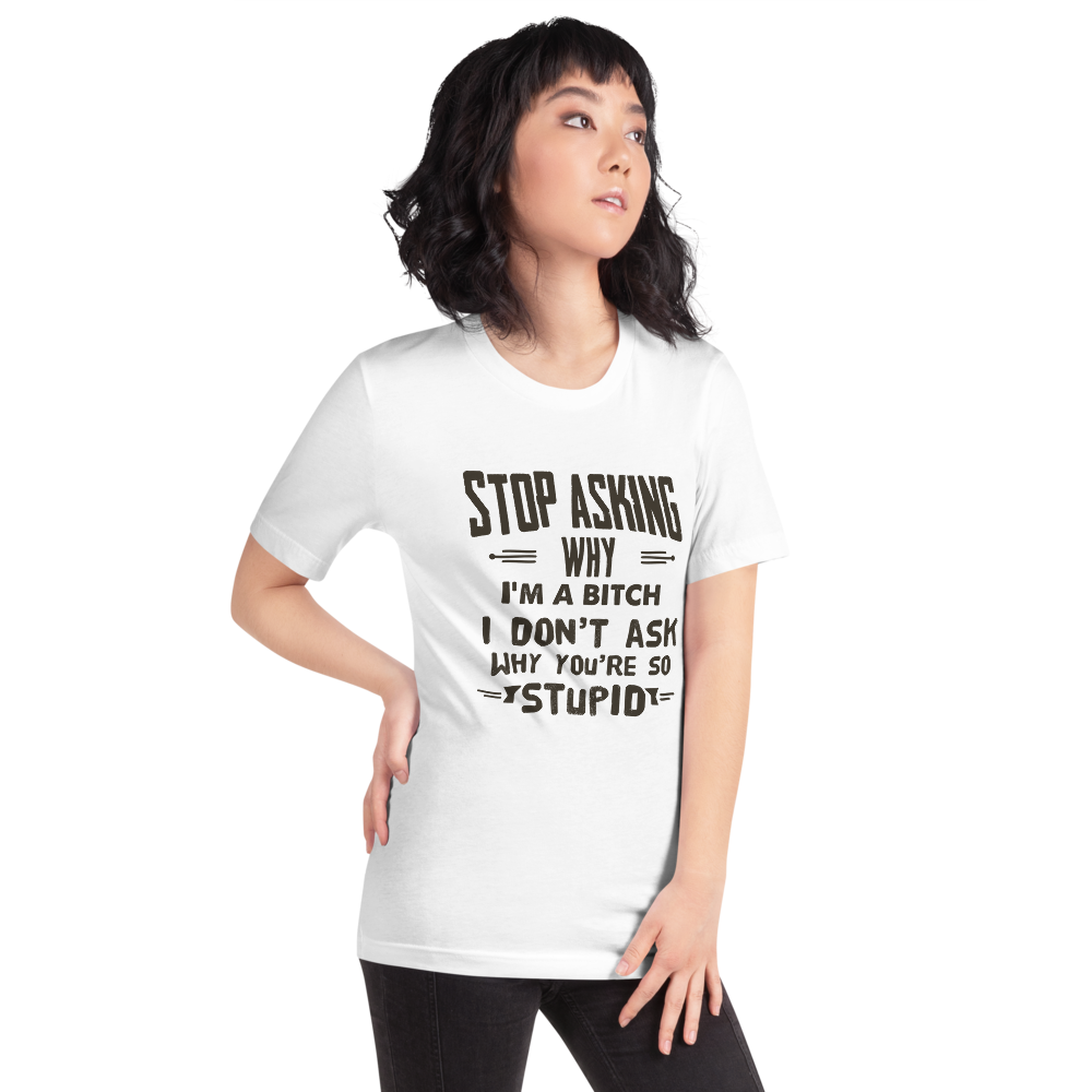 Stop Asking Me Why Short-Sleeve T-Shirt