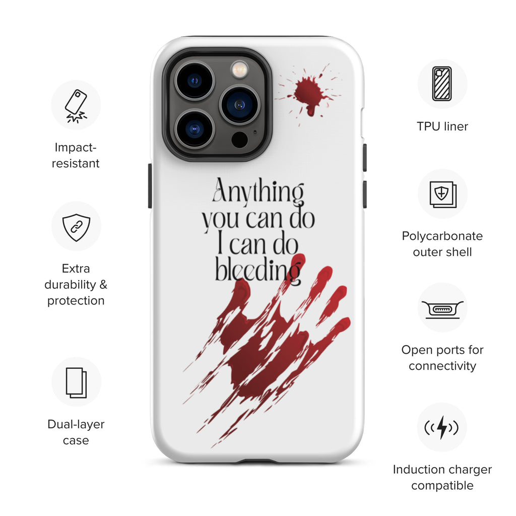 Anything You Can Do, I Can Do Bleeding - Tough iPhone case